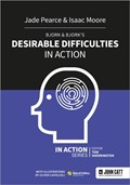Bjork & Bjork’s Desirable Difficulties in Action | Isaac Moore ; Jade Pearce | 