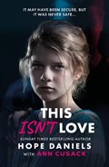 This Isn't Love | Hope Daniels ; Ann Cusack | 