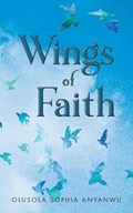Wings of Faith | Olusola Sophia Anyanwu | 