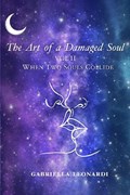 The Art of a Damaged Soul Volume II | Gabriella Leonardi | 