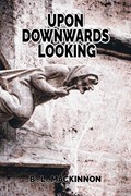 UPON DOWNWARDS LOOKING | B. L. Mackinnon | 