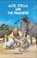 Alfie, Stella and the Poachers | Carolyn May | 
