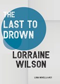 The Last to Drown | Lorraine Wilson | 