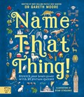 Name That Thing | Dr Gareth Moore | 