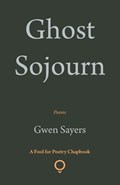 Ghost Sojourn | Gwen Sayers | 