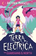 Terra Electrica: The Guardians of the North | Antonia Maxwell | 