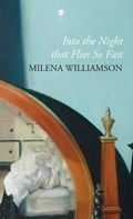 Into the Night that Flies So Fast | Milena Williamson | 