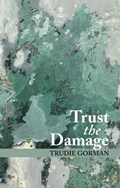 Trust the Damage | Trudie Gorman | 