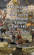 The Decline and Fall of the Eastern Roman Empire | Edwin Pears | 