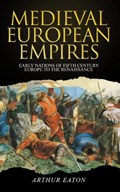 Medieval European Empires | Arthur Eaton | 