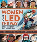 Women Who Led The Way | Mick Manning & Brita Granstroem | 