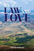 By Law and Love: When God builds a new society | David Harley | 