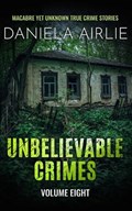 Unbelievable Crimes Volume Eight | Daniela Airlie | 