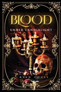 Blood Under Candlelight | Ryan Coull | 