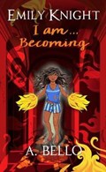 Emily Knight I am... Becoming | Abiola Bello | 
