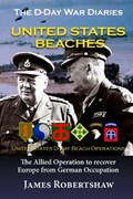 The D Day War Diaries - United States Beaches | James Robertshaw | 