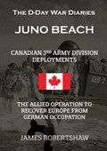 The D-Day War Diaries - Juno Beach (2023) | James Robertshaw | 