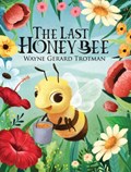 The Last Honey Bee | Wayne Gerard Trotman | 