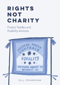 Rights Not Charity - Protest Textiles and Disability Activism | auteur onbekend | 
