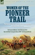 Women of the Pioneer Trail: Two Accounts of the American Westward Expansion During the 19th Century By Ox team to California by Lavinia Honeyman P | Lavinia H. Porter | 