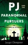 PJ and the Paranormal Pursuers | Jacqui Dempster | 