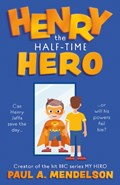 Henry the Half-Time Hero | Paul A. Mendelson | 
