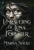 The Unraveling of Luna Forester | Marisa Noelle | 