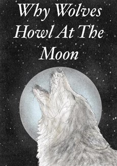 Why Wolves Howl At The Moon