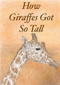 How Giraffes Got So Tall | Rosie Brown | 