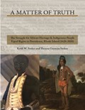 A Matter of Truth- The Struggle for African Heritage & Indigenous People Equal Rights in Providence, Rhode Island (1620-2020) | Theresa Guzman Stokes | 