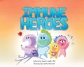 Immune Heroes: A science adventure with a twist! Celebrate the immune system and its power within your own body. | Namita Gandhi | 