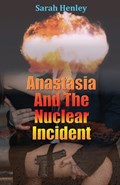 Anastasia And The Nuclear Incident | Sarah Henley | 