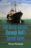 The Arctic Corsair, Through Hull's Sacred Gates | Brian Flaxman | 