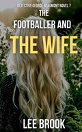 The Footballer and the Wife | Lee Brook | 