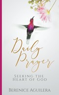 Daily Prayer Seeking the Heart of God | Berenice Aguilera | 
