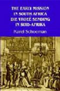 The Early Mission in South Africa 1799-1819 / Die Vroee Sending in Suid-Afrika 1799-1819 | Karel Schoeman | 