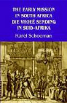 The Early Mission in South Africa 1799-1819 / Die Vroee Sending in Suid-Afrika 1799-1819