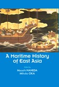 A Maritime History of East Asia | Masashi Haneda ; Mihoko Oka | 