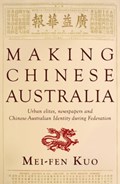 Making Chinese Australia | Mei-Fen Kuo | 