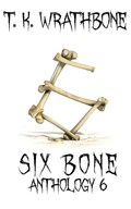 Six Bone | T.K. Wrathbone | 