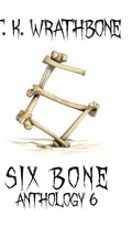 Six Bone | T. K. Wrathbone | 