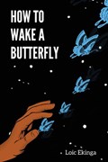 How To Wake a Butterfly | Loic Ekinga | 