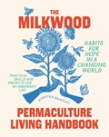 The Milkwood Permaculture Living Handbook | Kirsten Bradley | 