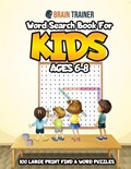 Word Search Book For Kids Ages 6-8 - 100 Large Print Find A Word Puzzles | Brain Trainer | 