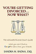 You're Getting Divorced...Now What? | Esq Sandra M Radna | 