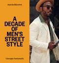 Men In This Town: A Decade of Men's Street Style | Giuseppe Santamaria | 
