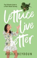 Lettuce Live Better | Assile Beydoun | 