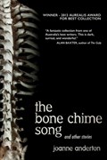 The Bone Chime Song and Other Stories | Joanne Anderton | 