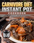 Carnivore Diet Instant Pot Cookbook | Danilo Olson | 