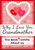 Why I Love You Grandmother | The Life Graduate Publishing Group | 